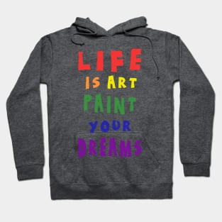 Life is art Hoodie